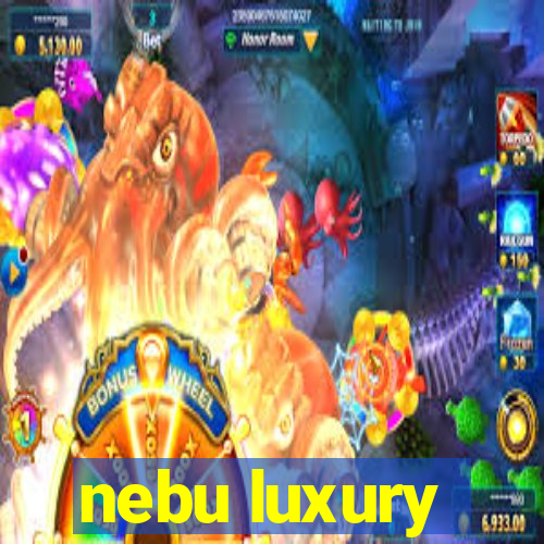 nebu luxury